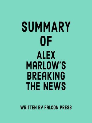 cover image of Summary of Alex Marlow's Breaking the News